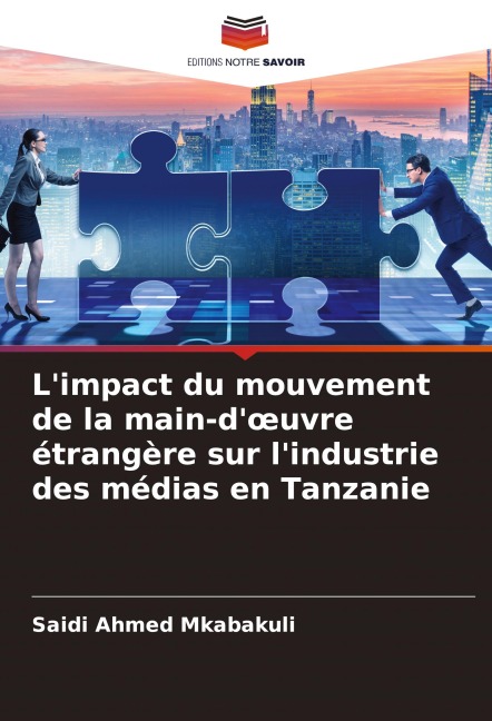 L'impact du mouvement de la main-d'¿uvre étrangère sur l'industrie des médias en Tanzanie - Saidi Ahmed Mkabakuli