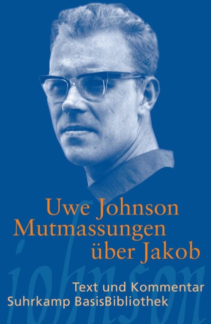 Mutmassungen über Jakob - Uwe Johnson