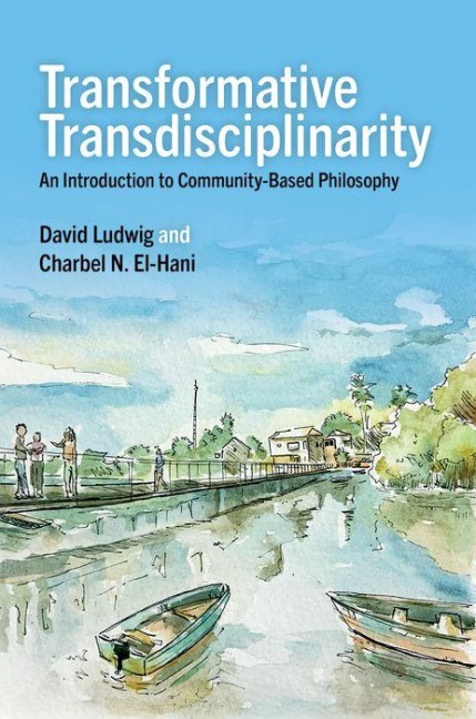Transformative Transdisciplinarity - David Ludwig, Charbel N El-Hani