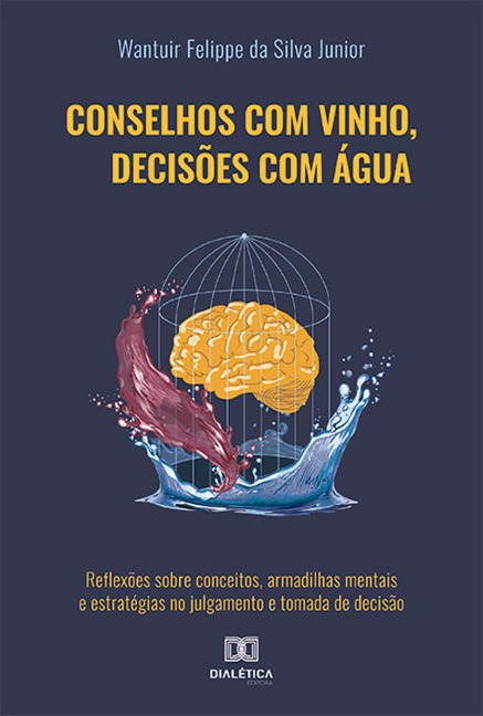 Conselhos com vinho, decisões com água - Wantuir Felippe da Silva Junior