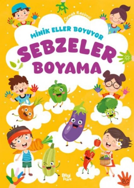 Minik Eller Boyuyor - Sebzeler Boyama Kitabi Örnek Resimli - Bilge Yorulmaz
