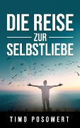 Cover-Bild zum Titel 'Die Reise zur Selbstliebe' von 'Timo Posowert'