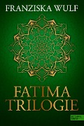 Fatima Trilogie Gesamtausgabe - Franziska Wulf