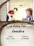 A Story for CleoCatra - Karen J. Moore