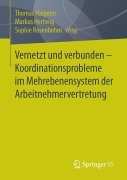 Cover-Bild zum Titel 'Vernetzt und verbunden - Koordinationsprobleme im Mehrebenensystem der Arbeitnehmervertretung' von ''