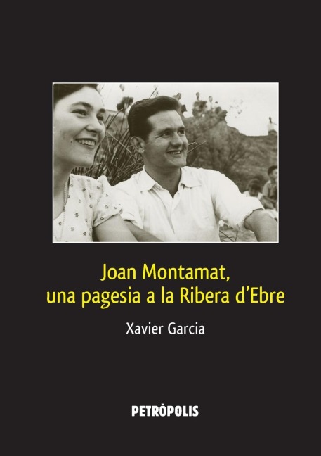Joan Montamat, una pagesia a la Ribera d'Ebre - Xavier Garcia