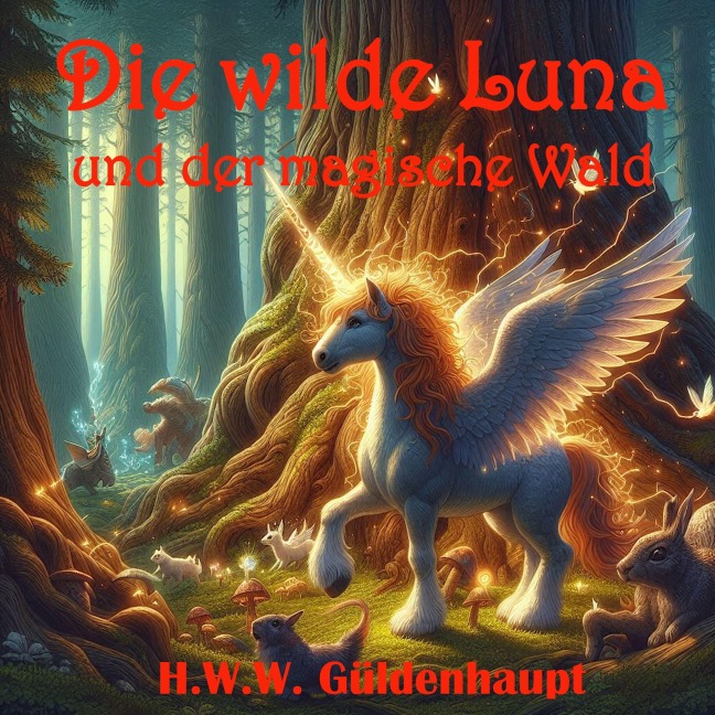 Die wilde Luna und der magische Wald - H. W. W. Güldenhaupt, Herman Güldenhaupt