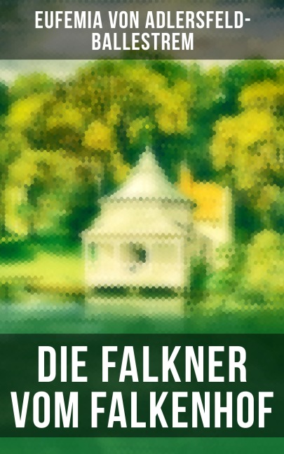 Die Falkner vom Falkenhof - Eufemia Von Adlersfeld-Ballestrem