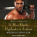 Cover-Bild zum Titel 'The Most Eligible Highlander in Scotland Lib/E' von 'Michele Sinclair'