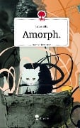 Amorph.. Life is a Story - story.one - James Ellis