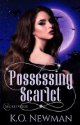 Cover-Bild zum Titel 'Possessing Scarlet (Secretverse, #1)' von 'K. O. Newman'