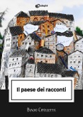 Cover-Bild zum Titel 'Il paese dei racconti' von 'Biagio Cipolletta'