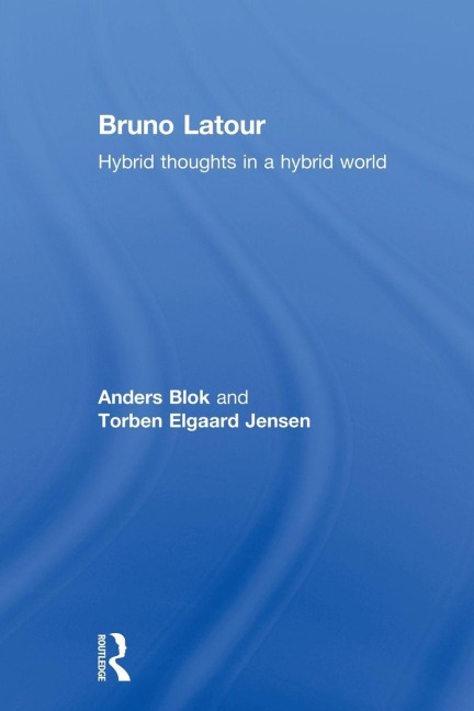 Bruno Latour - Anders Blok, Torben Elgaard Jensen
