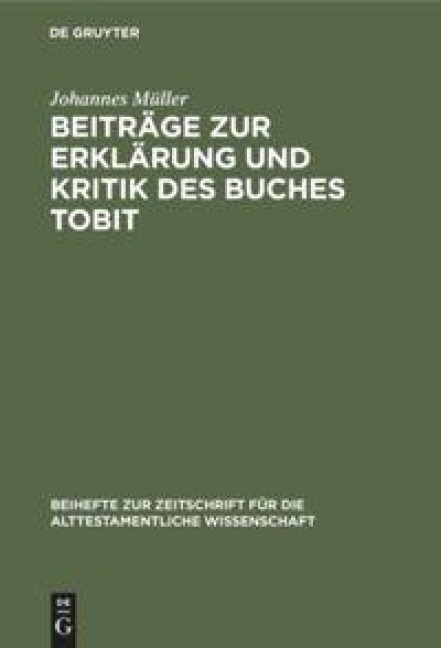 Beiträge zur Erklärung und Kritik des Buches Tobit - Johannes Müller