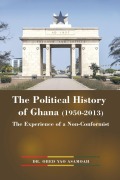 Cover-Bild zum Titel 'The Political History of Ghana (1950-2013)' von 'Obed Yao Asamoah'