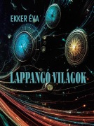 Cover-Bild zum Titel 'Lappangó világok' von 'Éva Ekker'
