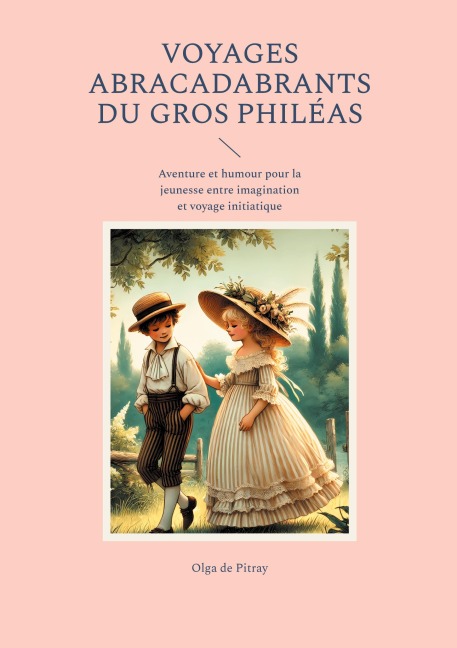 Voyages abracadabrants du gros Philéas - Olga de Pitray