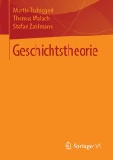 Cover-Bild zum Titel 'Geschichtstheorie' von 'Martin Tschiggerl, Stefan Zahlmann, Thomas Walach'