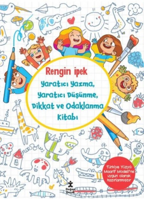 Yaratici Yazma, Yaratici Düsünme, Dikkat ve Odaklanma Kitabi - Rengin Ipek