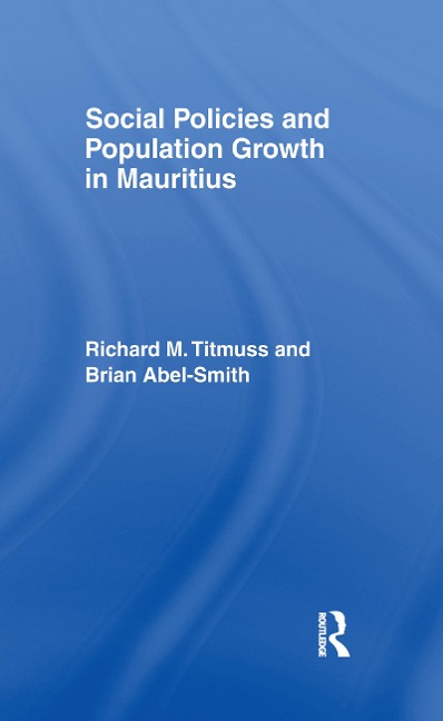 Social Policies and Population Growth in Mauritius - Brian Abel-Smith, Richard M. Titmuss
