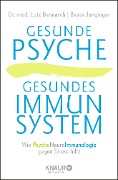 Gesunde Psyche, gesundes Immunsystem - Lutz Bannasch, Beate Junginger