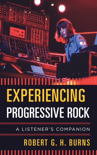 Experiencing Progressive Rock - Robert G. H. Burns