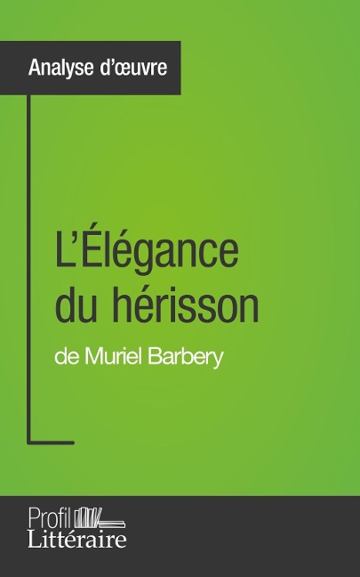 L'Élégance du hérisson de Muriel Barbery (Analyse approfondie) - Harmony Vanderborght, Profil-Litteraire. Fr