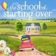 Cover-Bild zum Titel 'The School of Starting Over' von 'Lisa Swift'