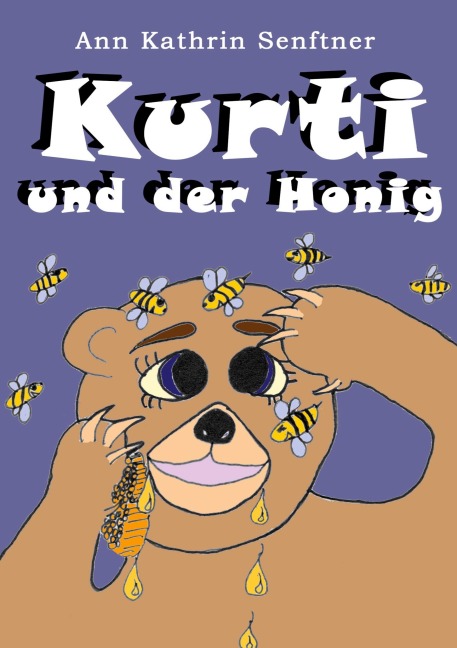 Kurti und der Honig - Ann Kathrin Senftner