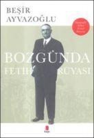 Bozgunda Fetih Rüyasi - Besir Ayvazoglu