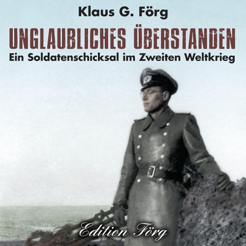 Unglaubliches überstanden - Klaus G. Förg