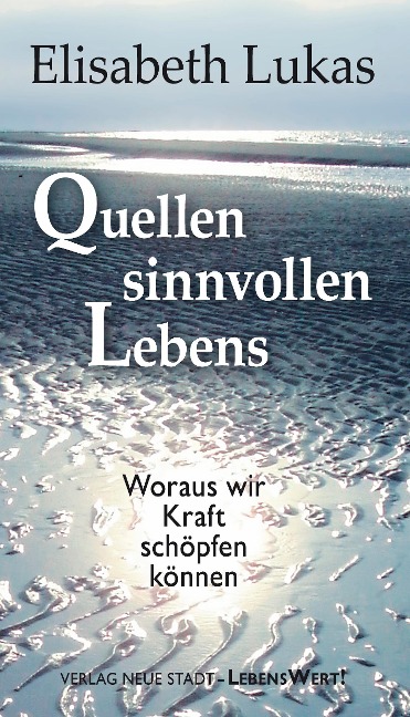 Quellen sinnvollen Lebens - Lukas Elisabeth