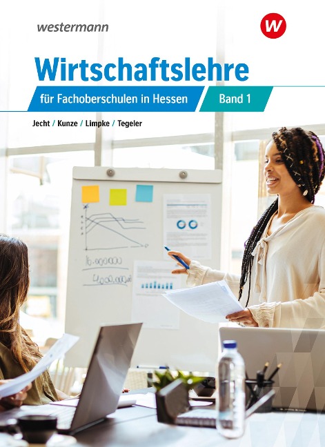Wirtschaftslehre für die Fachoberschulen in Hessen 1. Hessen - Peter Limpke, Rainer Tegeler, Marcel Kunze, Hans Jecht