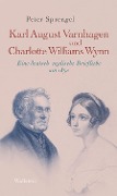 Karl August Varnhagen und Charlotte Williams Wynn - Peter Sprengel