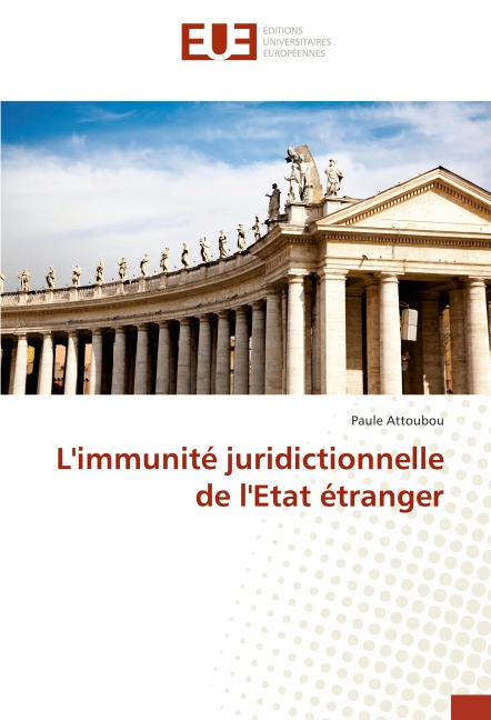 L'immunité juridictionnelle de l'Etat étranger - Paule Attoubou