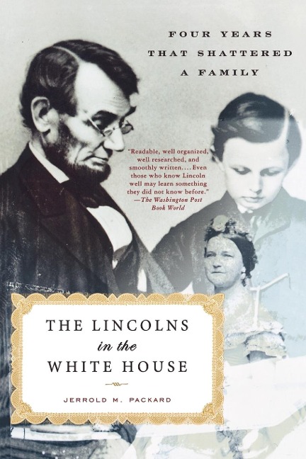 The Lincolns in the White House - Jerrold M. Packard
