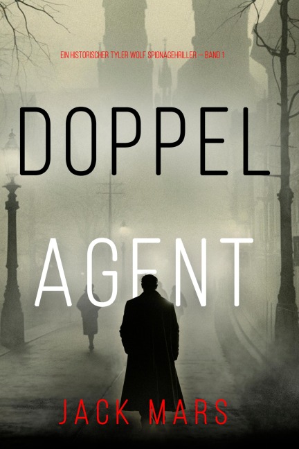 Doppelagent (Ein historischer Tyler Wolf Spionagehriller - Book 1) - Jack Mars