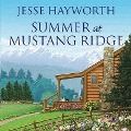 Cover-Bild zum Titel 'Summer at Mustang Ridge Lib/E' von 'Jesse Hayworth'