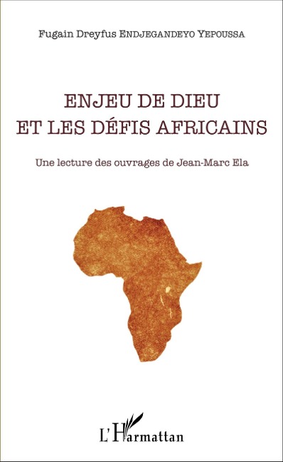 Enjeu de Dieu et les défis africains - Endjegandeyo Yepoussa Fugain Dreyfus Endjegandeyo Yepoussa
