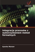 Cover-Bild zum Titel 'Integracja procesów z wykorzystaniem metod formalnych' von 'Ayesha Manzer'