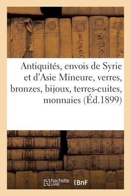Antiquités, envois de Syrie et d'Asie Mineure, verres, bronzes, bijoux, terres-cuites - Collectif