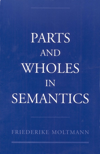 Parts and Wholes in Semantics - Friederike Moltmann