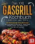 Cover-Bild zum Titel 'Das XXL Gasgrill Kochbuch für Anfänger & Profis: Die 123 leckersten Gasgrill Rezepte für unvergessliche Grillmomente - Fleisch, Fisch, Beilagen, Saucen, vegetarisch und mehr (inkl. Nährwertangaben)' von 'Kitchen King'