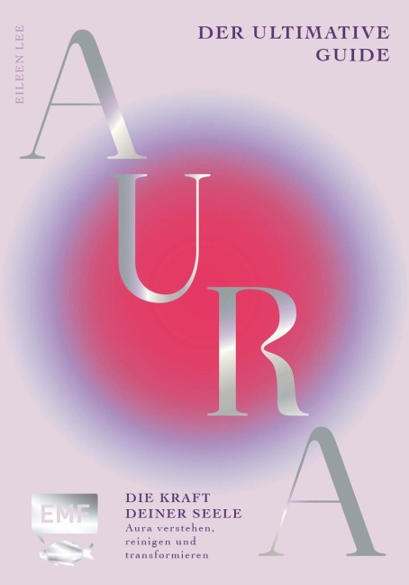 Aura - Die Kraft deiner Seele - Eileen Lee