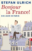 Cover-Bild zum Titel 'Bonjour la France' von 'Stefan Ulrich'