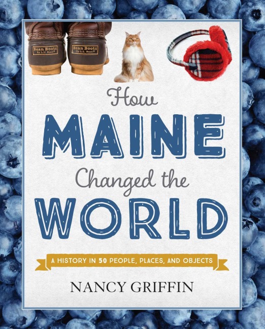 How Maine Changed the World - Nancy Griffin