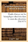 Cover-Bild zum Titel 'Étude Clinique Sur Les Hémiplégies Observées Dans Le Cours Des Pleurésies' von 'de Valicourt de S'