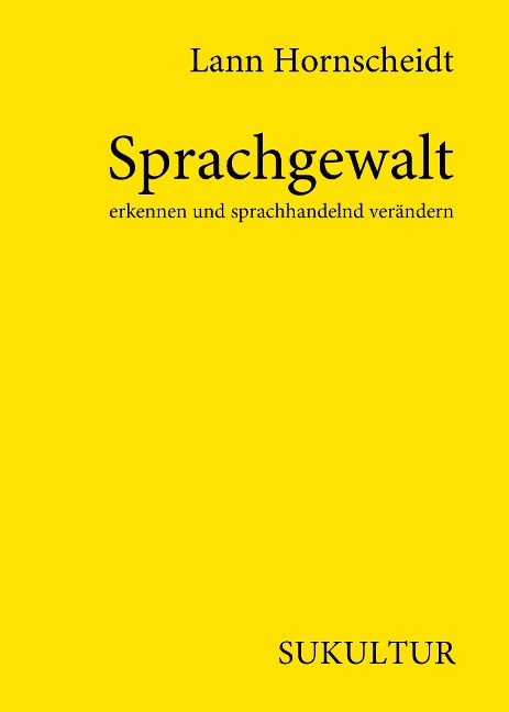 Sprachgewalt erkennen und sprachhandelnd verändern - Lann Hornscheidt