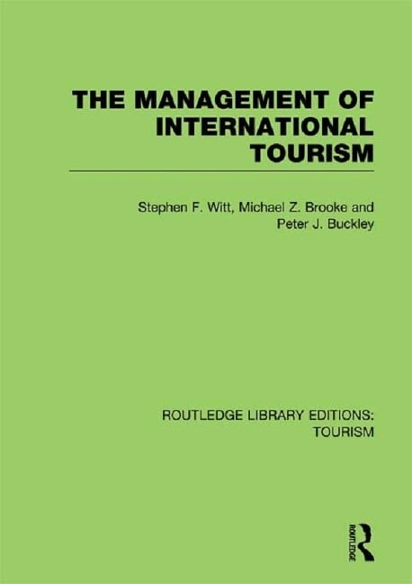 The Management of International Tourism (RLE Tourism) - Stephen Witt, Peter Buckley, Michael Brooke