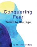 Cover-Bild zum Titel 'Conquering Fear' von 'The Better Help'